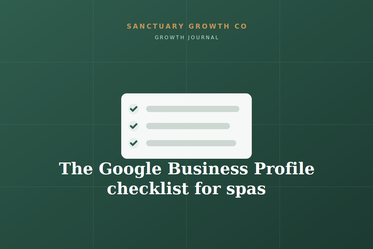 The Google Business Profile checklist for spas — Sanctuary Growth Co Growth Journal